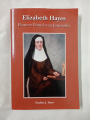 Elizabeth Hayes: Pioneer Franciscan Journalist