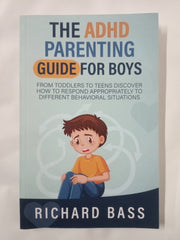 The ADHD Parenting Guide for Boys: From Toddlers to Teens Discover How to Respond Appropriately to Different Behavioral Situations (Successful Parenting)