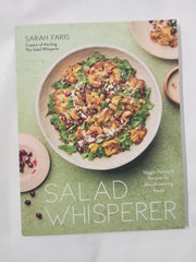 Salad Whisperer: Veggie-Forward Recipes for Mouthwatering Meals