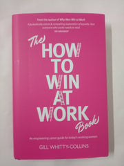 The How to Win at Work Book: An empowering career guide for today's working women