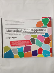 Managing for Happiness: Games, Tools, and Practices to Motivate Any Team