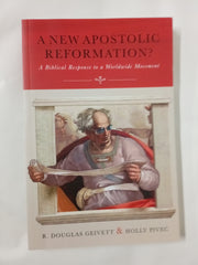 A New Apostolic Reformation?: A Biblical Response to a Worldwide Movement
