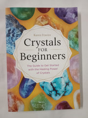 Crystals for Beginners: A Beginner’s Book of Crystal Healing for Spiritual Wellness