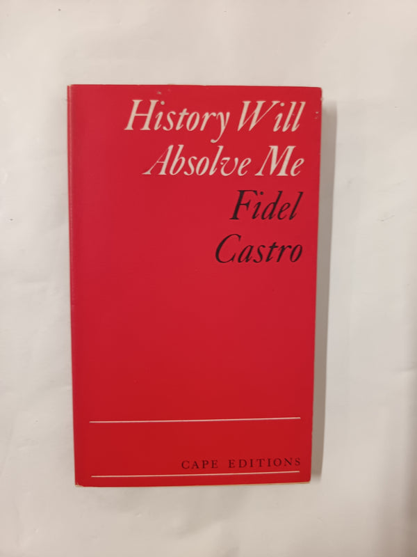 History Will Absolve Me by Fidel Castro (Cape Editions, 1968)