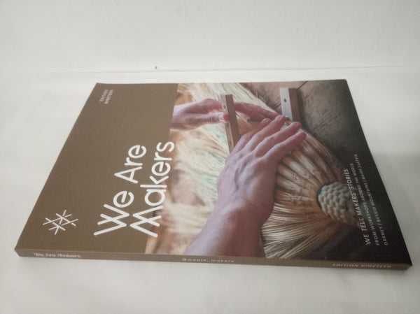 We Are Makers Edition Nineteen We Tell Makers Stories Craftspeople