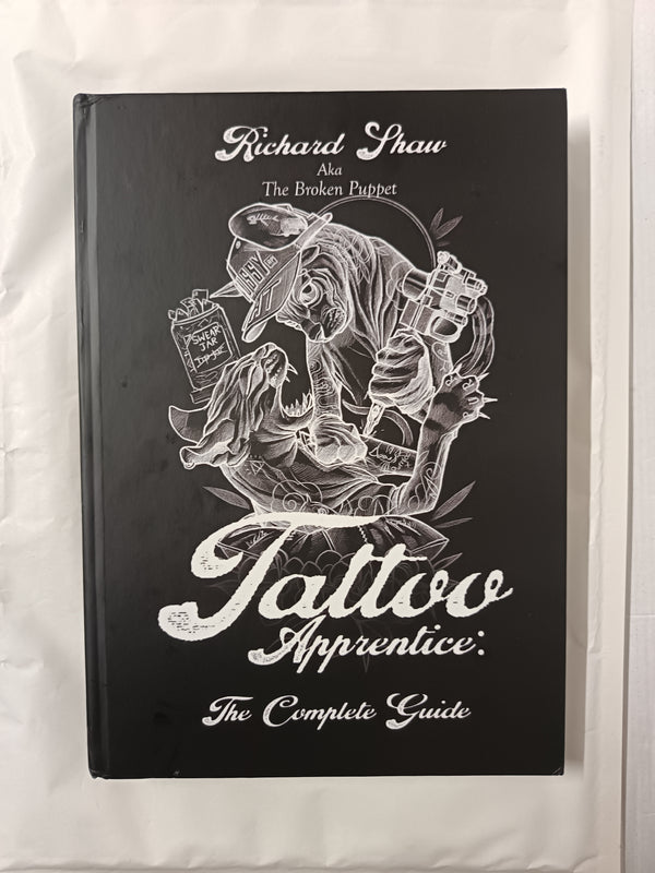 Tattoo Apprentice: The Complete Guide by Richard Shaw aka The Broken Puppet
