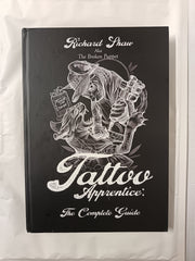 Tattoo Apprentice: The Complete Guide by Richard Shaw aka The Broken Puppet