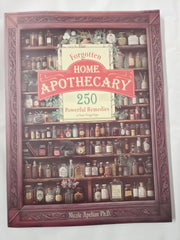 Forgotten Home Apothecary : 250 Powerful Remedies at Your Fingertips