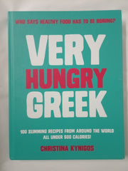 Very Hungry Greek: Who Says Healthy Food Has to Be Boring? 100 Slimming Recipes from Around the World – All Under 500 Calories!