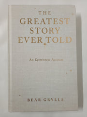 The Greatest Story Ever Told: An Eyewitness Account - THE NO.1 SUNDAY TIMES BEST