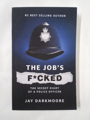 The Job’s F****d: Secret Diary of a Police Officer