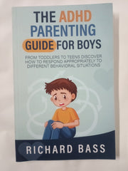The ADHD Parenting Guide for Boys: From Toddlers to Teens Discover How to Respond Appropriately to Different Behavioral Situations (Successful Parenting)