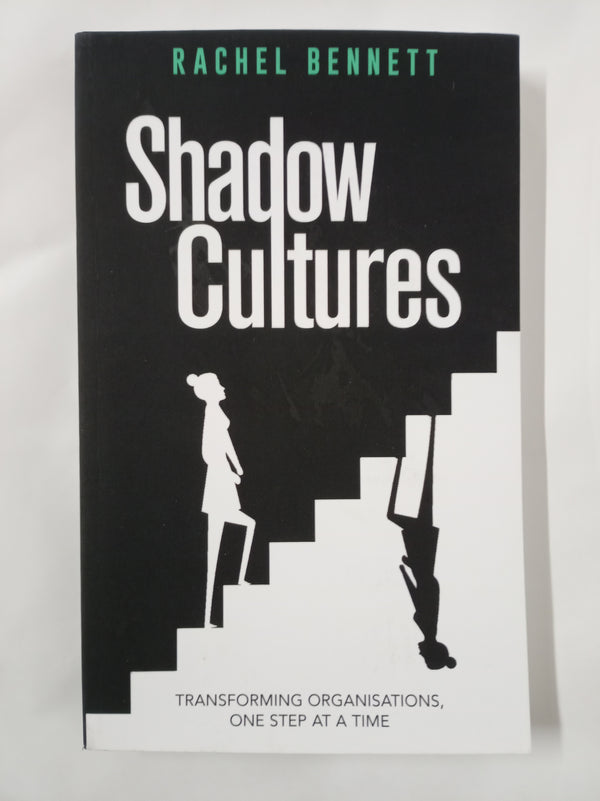 Shadow Cultures: Transforming Organisations, One Step at a Time