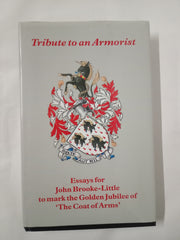 Tribute to an Armorist: Essays for John Brooke-Little to Mark the Golden Jubileee of The Coat of Arms
