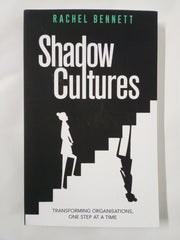 Shadow Cultures: Transforming Organisations, One Step at a Time