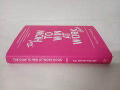The How to Win at Work Book: An empowering career guide for today's working women