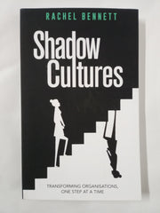 Shadow Cultures: Transforming Organisations, One Step at a Time