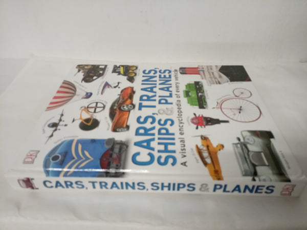 Our World in Pictures: Cars, Trains, Ships and Planes: A Visual Encyclopedia to Every Vehicle