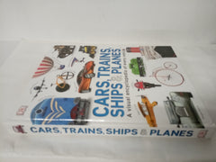 Our World in Pictures: Cars, Trains, Ships and Planes: A Visual Encyclopedia to Every Vehicle