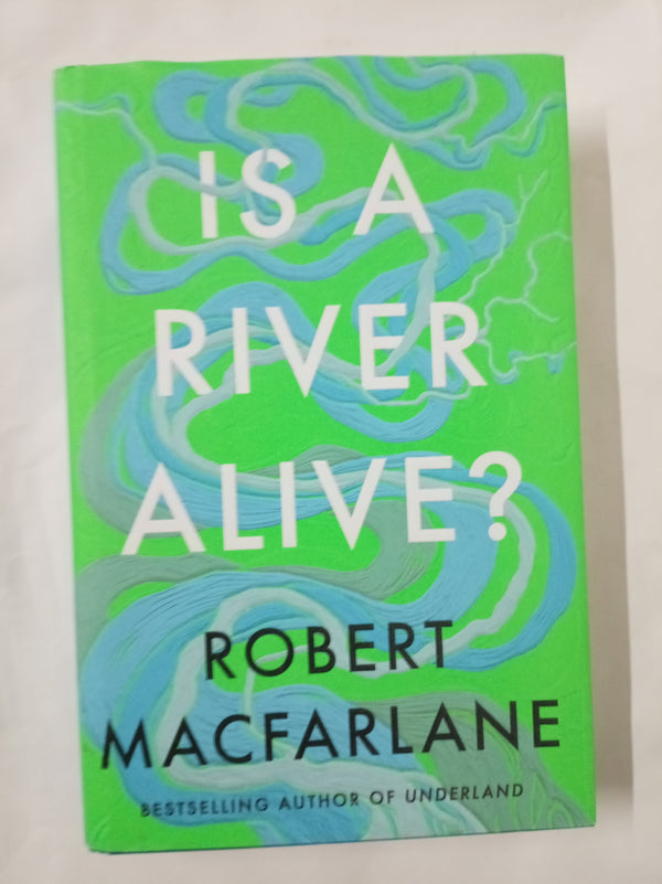 Is a River Alive?: The Instant Number One Sunday Times Bestseller
