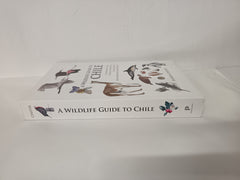 A Wildlife Guide to Chile: Continental Chile, Chilean Antarctica, Easter Island, Juan Fernández Archipelago