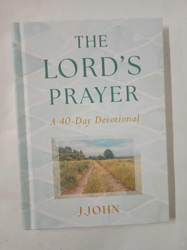 The Lord's Prayer: A 40-Day Devotional