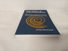 The Heart of Communication *SIGNED*: How facts convey information but emotion delivers meaning