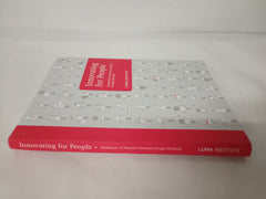 Innovating for People Handbook of Human-Centered Design Methods by LUMA Institute (2012-08-02)