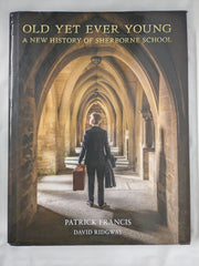 Old Yet Ever Young: A New History of Sherborne School