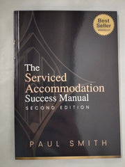The Serviced Accommodation Success Manual (Second Edition) by Paul Smith