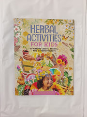 Herbal Activities for Kids: 50 Nature Crafts, Recipes, and Garden Projects