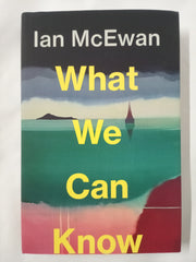 What We Can Know: The new Sunday Times bestseller from the author of Atonement