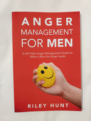 Anger Management for Men: A Self-Help Anger Management Guide for When a Man Has Anger Issues: A self help guide for when a man has anger issues