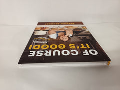 Of Course It’s Good!: Aggressively Delicious Meals Anyone Can Make and Everyone Will Love