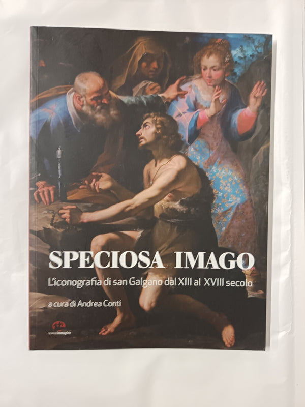 Speciosa imago. L'iconografia di San Galgano dal XIII al XVIII secolo