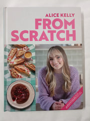 From Scratch: 80 Foolproof Recipes by @fromscratchbaker, from Easy Traybakes to Showstopping Cakes