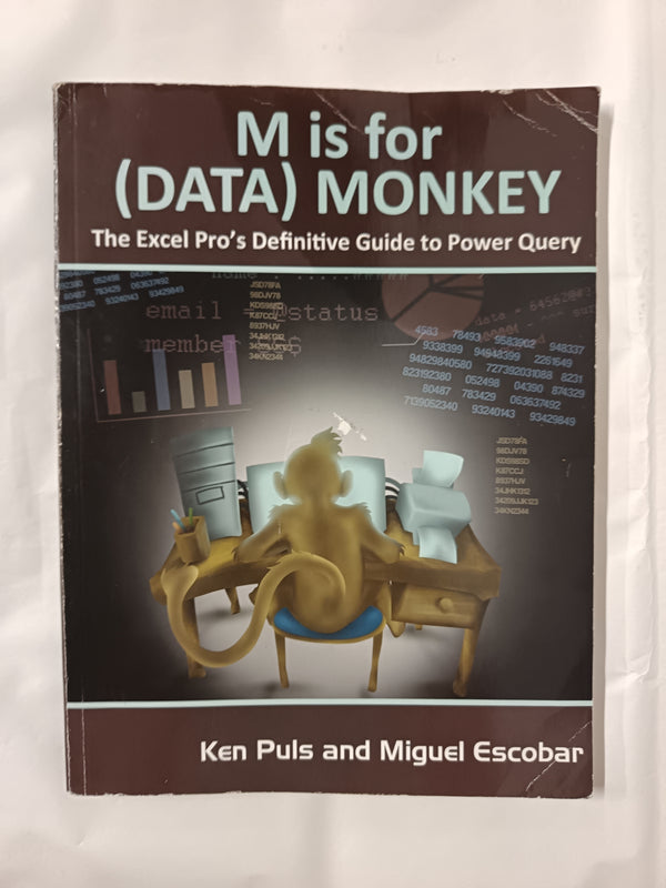 M Is for Data Monkey: The Excel Pro's Definitive Guide to Power Query