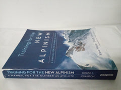 Training for the New Alpinism: A Manual for the Climber as Athlete *Damaged*