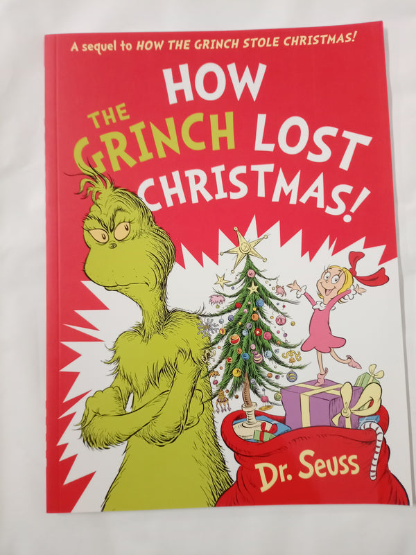 How the Grinch Lost Christmas!: A hilarious sequel to the best-loved children’s picture book, How the Grinch Stole Christmas!