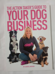 The Action Taker's Guide To Your Dog Business