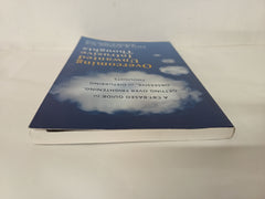 Overcoming Unwanted Intrusive Thoughts: A CBT-Based Guide to Getting Over Frightening, Obsessive, or Disturbing Thoughts
