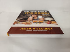 Of Course It’s Good!: Aggressively Delicious Meals Anyone Can Make and Everyone Will Love