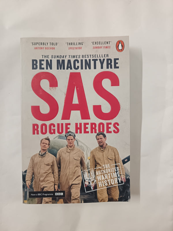 SAS: Rogue Heroes: The authorized wartime history from the Sunday Times bestselling author