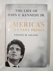 America's Reluctant Prince: The Life of John F. Kennedy Jr.