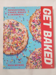 GET BAKED: Sensational Cakes, Bakes & Desserts