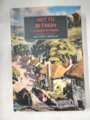 Not to Be Taken: A Puzzle in Poison (British Library Crime Classics, Band 136)