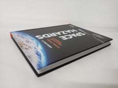 Space Hazards: A Guide to Asteroids, Solar Flares, Space Junk, and Other Cosmic Threats to Life on Earth