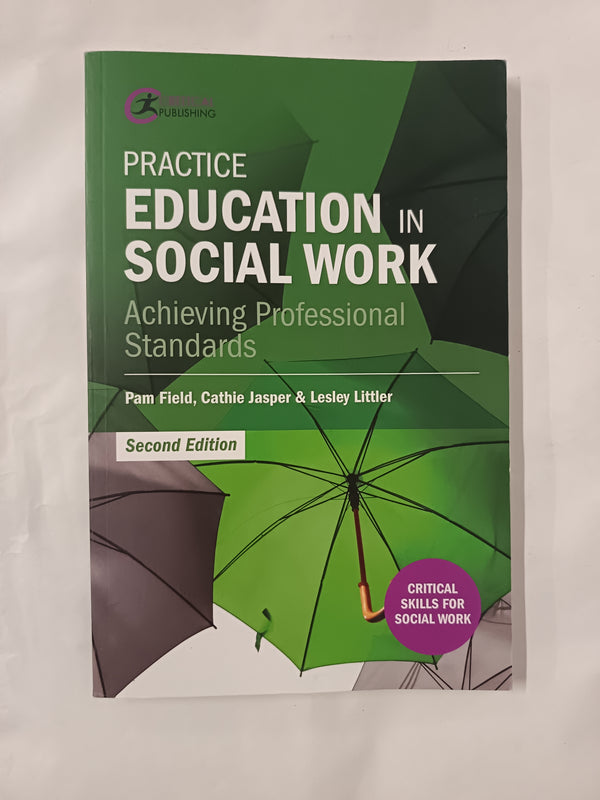 Practice Education in Social Work: Achieving Professional Standards (Critical Skills for Social Work)