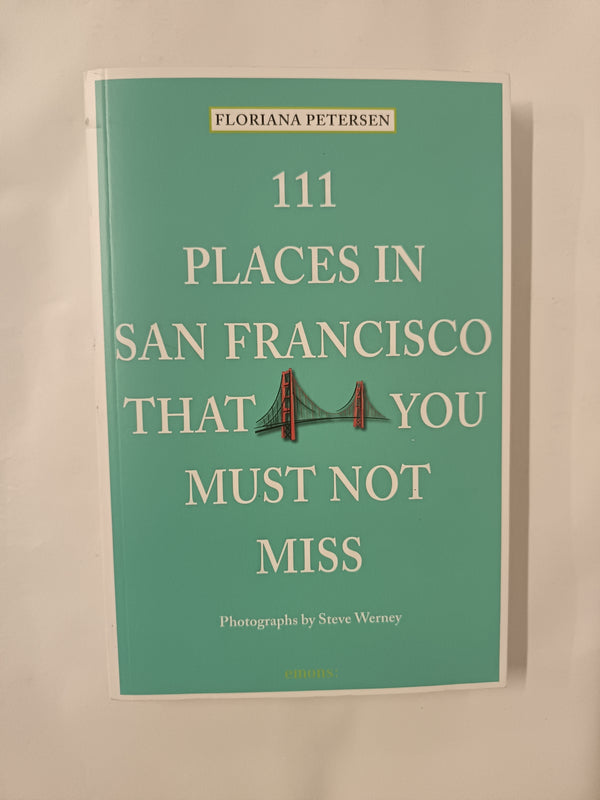 111 Places in San Francisco that you must not miss (111 Orte ...)