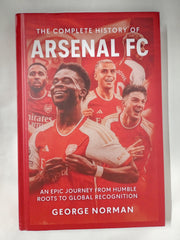 The Complete History of Arsenal Football Club: An Epic Journey from Humble Roots to Global Recognition